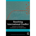 Resolving International Conflict: Dynamics of Escalation, Continuation and Transformation
