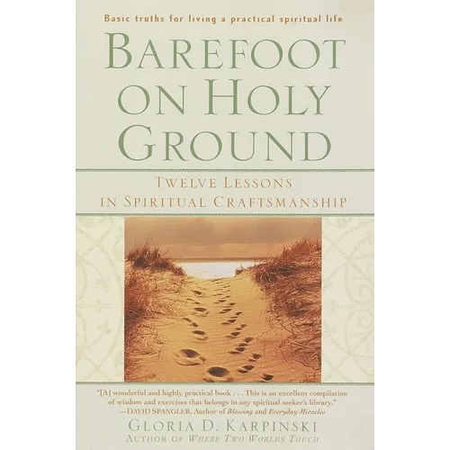 Barefoot on Holy Ground: Twelve Lessons in Spiritual Craftsmanship