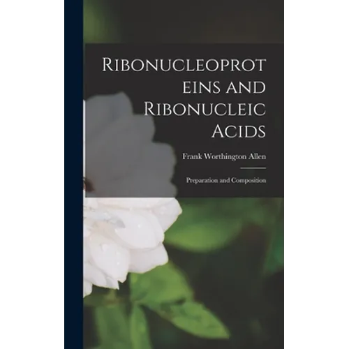 Ribonucleoproteins and Ribonucleic Acids: Preparation and Composition