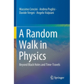 A Random Walk in Physics: Beyond Black Holes and Time-Travels