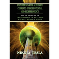Experiments With Alternate Currents of High Potential and High Frequency