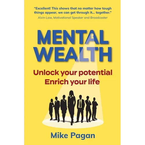Mental Wealth: Unlock your potential, enrich your life