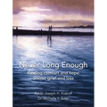 Never Long Enough, Hardcover Edition: Finding comfort and hope amidst grief and loss