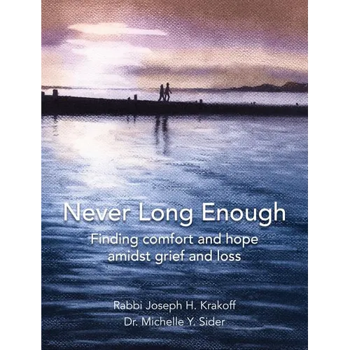 Never Long Enough, Hardcover Edition: Finding comfort and hope amidst grief and loss