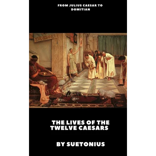The Lives of the Twelve Caesars
