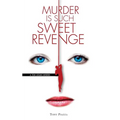 Murder is Such Sweet Revenge