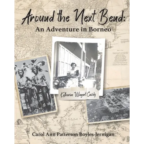 Around the Next Bend: An Adventure in Borneo