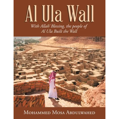 Al Ula Wall: With Allah' Blessing, the People of Al Ula Built the Wall