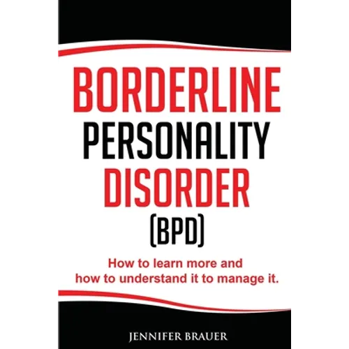 Borderline Personality Disorder: How to learn more and how to understand it to manage it