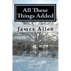 All These Things Added: Every Human Soul is in Need - to Find Heaven in The Heart - Paperback