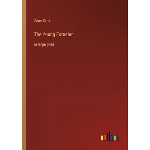 The Young Forester: in large print