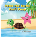 Peter the Turtle Can't Poop: A funny story about protecting the environment