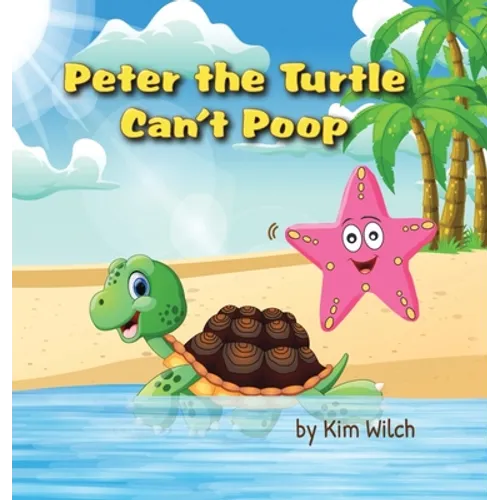 Peter the Turtle Can't Poop: A funny story about protecting the environment