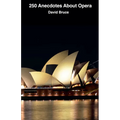 250 Anecdotes About Opera