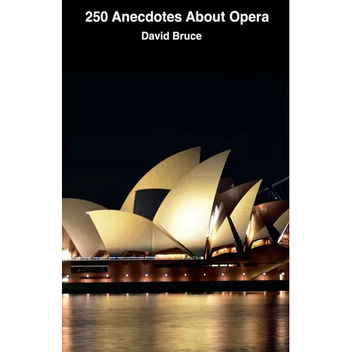 250 Anecdotes About Opera
