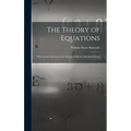 The Theory of Equations: With an Introduction to the Theory of Binary Algebraic Forms