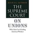 The Supreme Court on Unions: Why Labor Law Is Failing American Workers