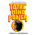 Total Mind Power: How to Use the Other 90% of Your Mind