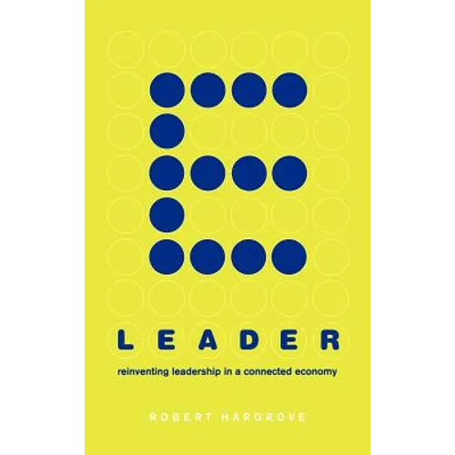E-Leader: Reinventing Leadership in a Connected Economy