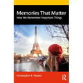 Memories That Matter: How We Remember Important Things