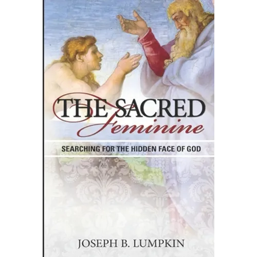 The Sacred Feminine: Searching for the Hidden Face of God