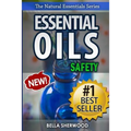 Essential Oils Safety: A Handbook of Safe Aromatherapy Techniques for You and Your Family