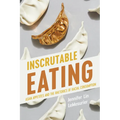 Inscrutable Eating: Asian Appetites and the Rhetorics of Racial Consumption