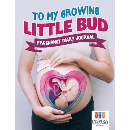 To My Growing Little Bud Pregnancy Diary Journal