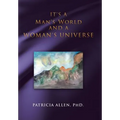 It's a Man's World and a Woman's Universe