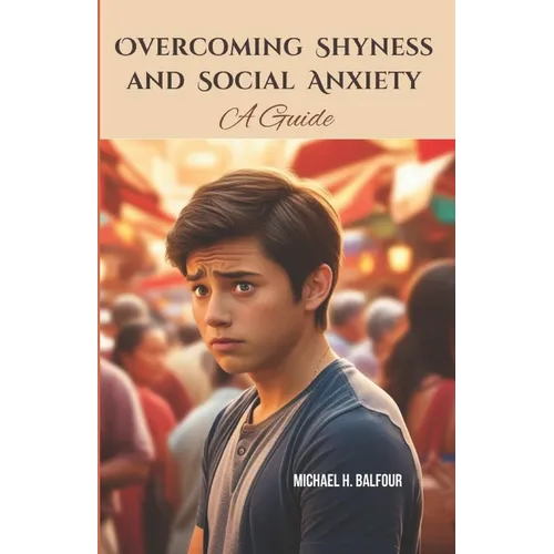 Overcoming Shyness and Social Anxiety: A Guide