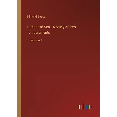 Father and Son - A Study of Two Temperaments: in large print