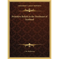 Primitive Beliefs in the Northeast of Scotland