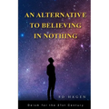 An Alternative to Believing in Nothing: Deism for the 21st Century