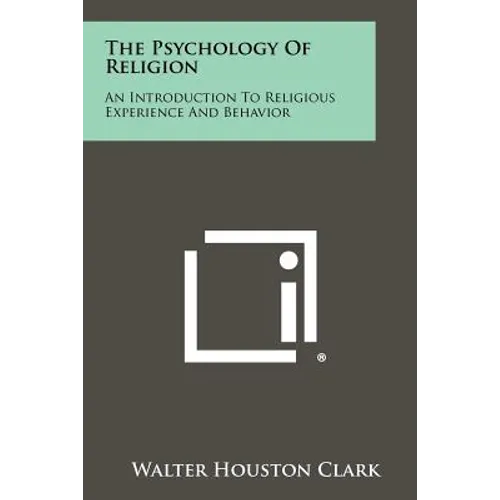 The Psychology Of Religion: An Introduction To Religious Experience And Behavior