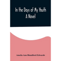 In the Days of My Youth; A Novel