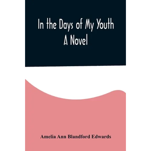 In the Days of My Youth; A Novel