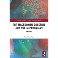 The Macedonian Question and the Macedonians: A History