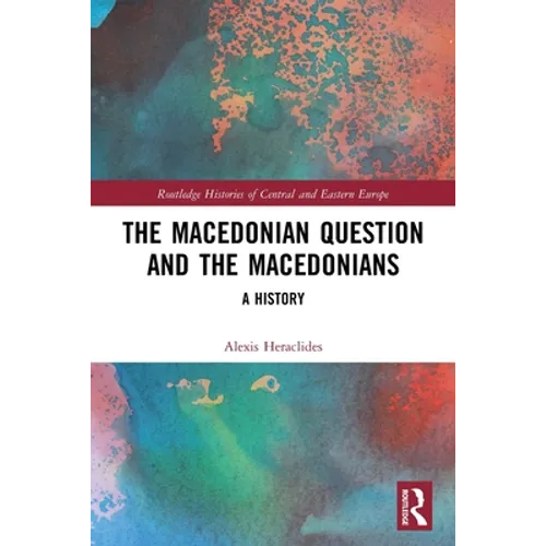 The Macedonian Question and the Macedonians: A History