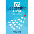 52 Leadership Stories: Lessons in Talent, Culture and Change