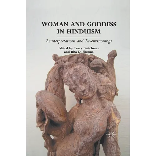 Woman and Goddess in Hinduism: Reinterpretations and Re-Envisionings