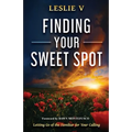 Finding Your Sweet Spot: Letting Go of the Familiar for Your Calling