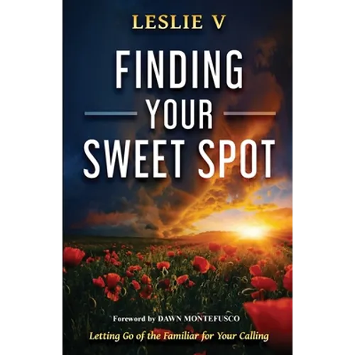 Finding Your Sweet Spot: Letting Go of the Familiar for Your Calling