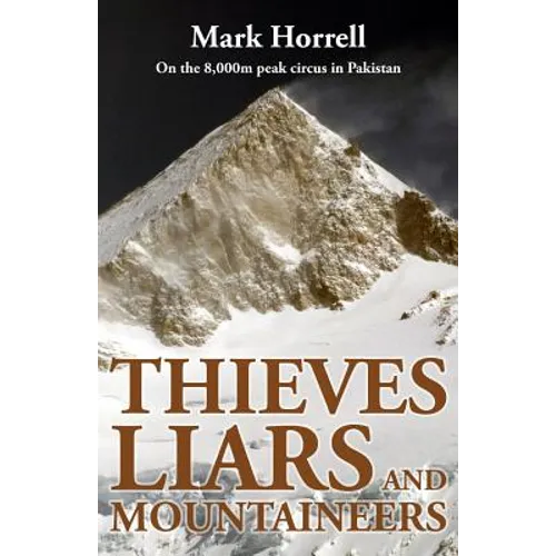 Thieves, Liars and Mountaineers: On the 8,000m peak circus in Pakistan