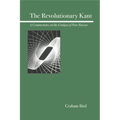 The Revolutionary Kant: A Commentary on the Critique of Pure Reason