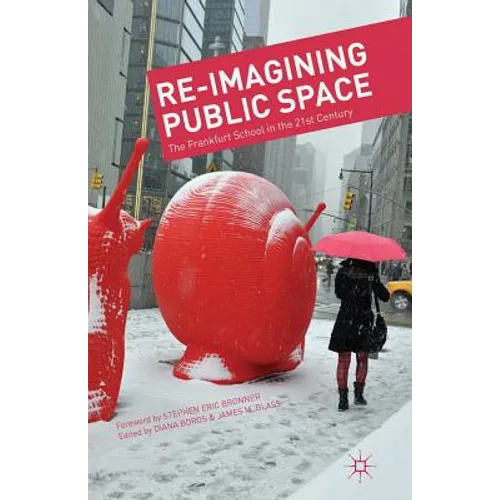 Re-Imagining Public Space: The Frankfurt School in the 21st Century