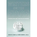 Writers on the Edge: 22 Writers Speak about Addiction and Dependency