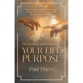 Discovering and Embracing Your Life Purpose