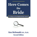 Here Comes The Bride: A Critique of the Baptist Bride Heresy