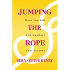 Jumping The Rope: Move Yourself and Manifest Your Success - Paperback