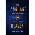 The Language of Heaven: Crucial Questions about Speaking in Tongues